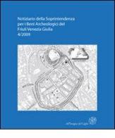 Notiziario della Soprintendenza per i Beni Archeologici del Friuli Venezia Giulia (2009) vol.4 edito da All'Insegna del Giglio