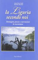 La Liguria. Secondo noi di A. Rosa Galdi, Roberto Morchio edito da ERGA