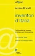 Inventori d'Italia. Dall'eredità del passato la chiave per l'innovazione di Andrea Granelli, Luca De Biase edito da Guerini e Associati