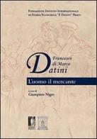 Francesco di Marco Datini. L'uomo il mercante di Giampiero Nigro edito da Firenze University Press