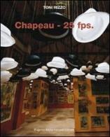 Chapeau-25 fps. Ediz. italiana e inglese di Toni Rizzo edito da Falcone