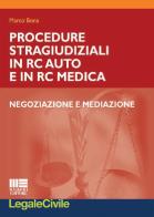 Procedure stragiudiziali in RC auto e in RC medica. Negoziazione e mediazione di Marco Bona edito da Maggioli Editore