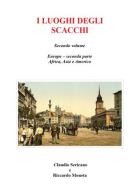 I luoghi degli scacchi vol.2 di Claudio Sericano, Riccardo Moneta edito da Youcanprint