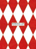Monaco GP the definitive book. The first eighty editions of the most glamorous race in the world. Ediz. italiana e inglese di Alex Galli edito da Galli Alessandro