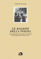 Le ragioni della poesia. Saggi sull'attività letteraria in Umbria dal Cinquecento al Novecento di Pasquale Tuscano edito da Il Formichiere