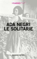 Le solitarie di Ada Negri edito da Musicaos Editore