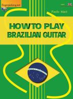 How to play to Brazilian guitar di Paolo Mari edito da Fingerpicking.net