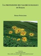 La protezione dei valori ecologici in Italia. Nuova ediz. di Bruno Petriccione edito da Autopubblicato