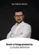 Droni e fotogrammetria: la guida definitiva di Federico Spiranti edito da Autopubblicato