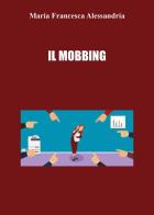 Il mobbing di Maria Francesca Alessandria edito da Youcanprint