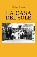 La casa del sole di Stellario Belnava edito da Youcanprint