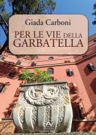 Per le vie della Garbatella di Giada Carboni edito da Pav Edizioni