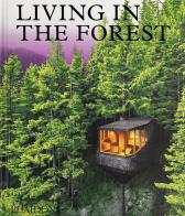Living in the forest edito da Phaidon