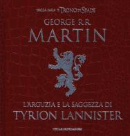 L' arguzia e la saggezza di Tyrion Lannister di George R. R. Martin edito da Mondadori