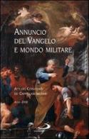 Annuncio del Vangelo e mondo militare. Atti del Convegno dei Cappellani militari (Assisi, 2008) edito da San Paolo Edizioni