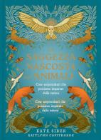 La saggezza nascosta degli animali. Ediz. a colori di Kate Siber edito da Il Castello