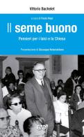 Il seme buono. Pensieri per i laici e la chiesa di Vittorio Bachelet edito da AVE