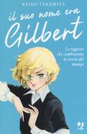 Il suo nome era Gilbert. Le ragazze che cambiarono la storia del manga di Keiko Takemiya edito da Edizioni BD