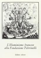 L' illuminismo francese alla Fondazione Feltrinelli (1700-1788) edito da Sellerio Editore Palermo
