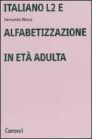 Italiano L2 e l'alfabetizzazione in età adulta di Fernanda Minuz edito da Carocci