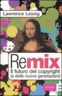 Remix. Il futuro del copyright (e delle nuove generazioni) di Lawrence Lessig edito da Etas