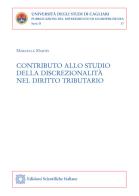 Contributo allo studio della discrezionalità nel diritto tributario di Marcella Martis edito da Edizioni Scientifiche Italiane