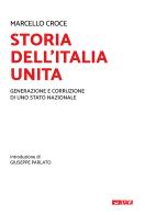 Storia dell'Italia unita. Generazione e corruzione di uno Stato nazionale di Marcello Croce edito da Itaca (Castel Bolognese)