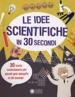 Le idee scientifiche in 30 secondi di Mike Goldsmith edito da Franco Cosimo Panini