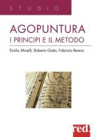 Agopuntura. I principi e il metodo di Emilio Minelli, Roberto Gatto, Fabrizia Berera edito da Red Edizioni