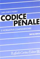 Codice penale e normativa complementare 2012-2013 di Carlo Enrico Paliero edito da Raffaello Cortina Editore
