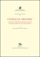 L' Italia e il «militare». Guerra, nazione, rappresentazioni dal Rinascimento alla Repubblica edito da Storia e Letteratura