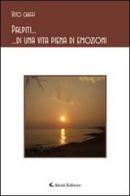 Palpiti... di una vita piena di emozioni di Vito Chiffi edito da Aletti