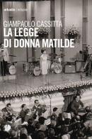 La legge di donna Matilde di Giampaolo Cassitta edito da Arkadia