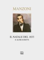 Il Natale del 1833 e altri scritti di Alessandro Manzoni edito da Interlinea