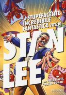 La stupefacente, incredibile, fantastica vita di Stan Lee di Stan Lee, Peter David, Colleen Doran edito da Edizioni BD