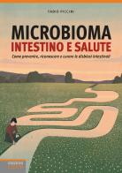 Microbioma. Intestino e salute. Come prevenire, riconoscere e curare le disbiosi intestinali di Fabio Piccini edito da Edizioni LSWR