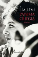 L' anima ciliegia di Lia Levi edito da HarperCollins Italia