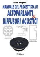 Manuale del progettista di altoparlanti & diffusori acustici di Ennio Brugnoli edito da Sandit Libri