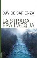 La strada era l'acqua di Davide Sapienza edito da Lubrina Bramani Editore