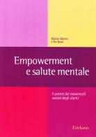 Empowerment e salute mentale. Il potere dei movimenti sociali degli utenti di Marian Barnes, Ric Bowl edito da Erickson