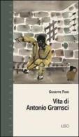 Vita di Antonio Gramsci di Giuseppe Fiori edito da Ilisso