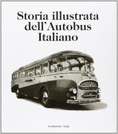 Storia illustrata dell'autobus italiano. Ediz. italiana e inglese di Massimo Condolo edito da Fondazione Negri