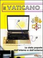 Il Vaticano. Lo stato papale dall'interno e dall'esterno edito da Athena Editoriale