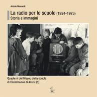 La radio per le scuole (1924-1975). Storia e immagini di Antonio Mencarelli edito da Il Formichiere