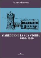 Viareggio e la sua storia 1000-1800 di Francesco Bergamini edito da Pezzini