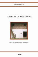 Abitare la montagna. Storie per un'antropologia dell'abitare di Marco Nifantani edito da Tararà