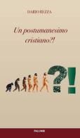 Un postumanesimo cristiano?! di Dario Rezza edito da Edizioni Palumbi