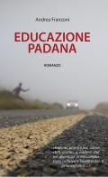 Educazione padana di Andrea Franzoni edito da Autopubblicato