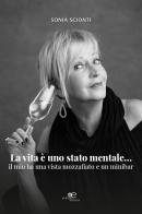 La vita è uno stato mentale... Il mio ha una vista mozzafiato e un minibar di Sonia Scionti edito da Europa Edizioni