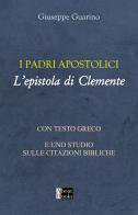 I padri apostolici. L'epistola di Clemente. Con testo greco e uno studio sulle citazioni bibliche di Giuseppe Guarino edito da StreetLib
